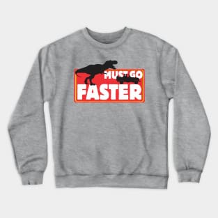 Must go faster Crewneck Sweatshirt